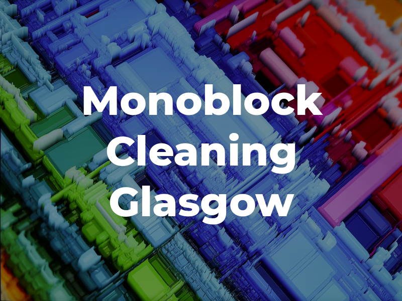 Monoblock Cleaning Glasgow