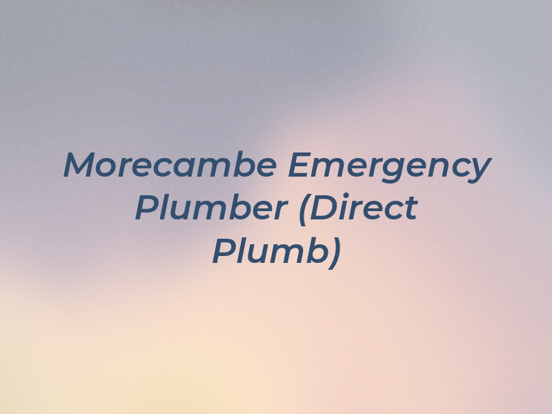 Morecambe Emergency Plumber (Direct Plumb)