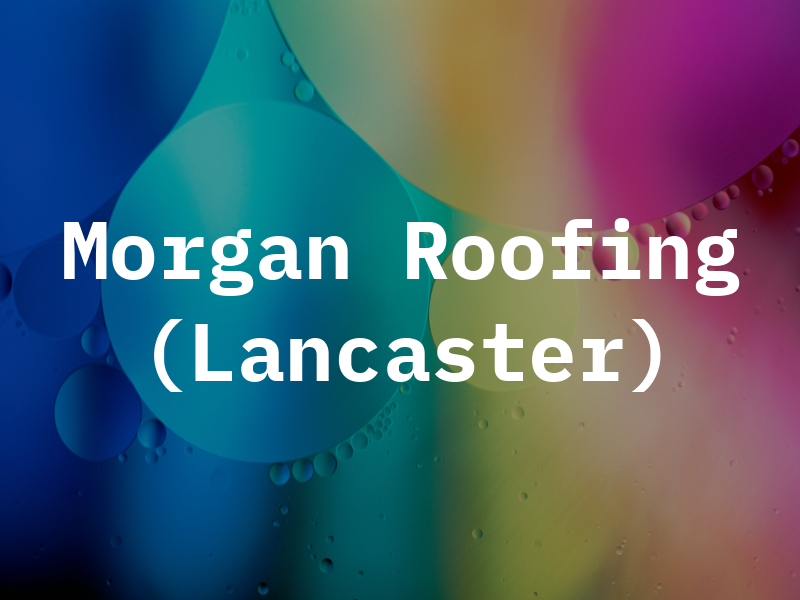 Morgan Roofing (Lancaster) Ltd