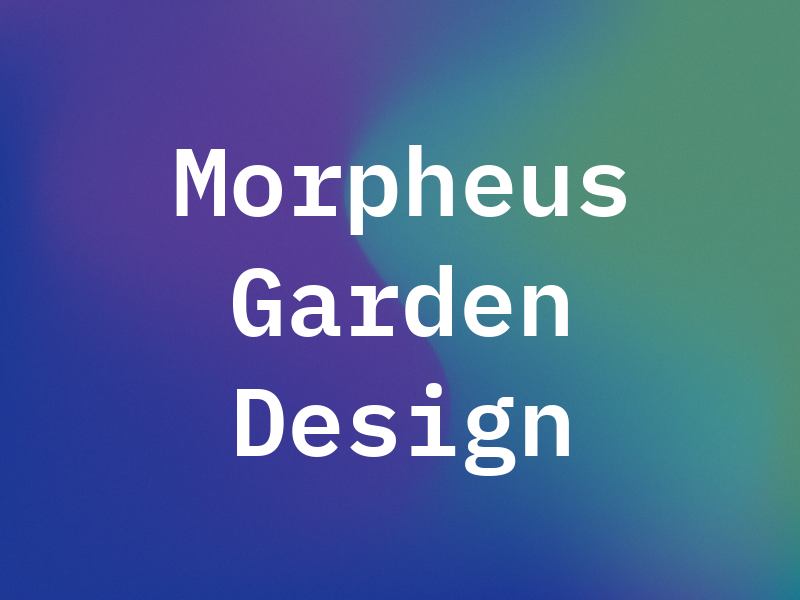 Morpheus Garden Design