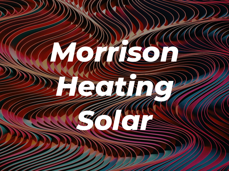Morrison Heating and Solar Ltd
