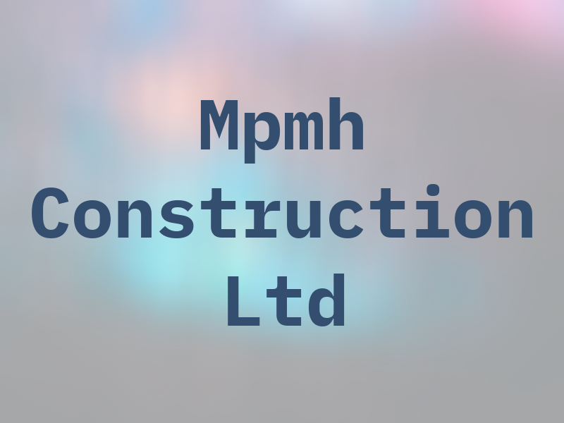 Mpmh Construction Ltd