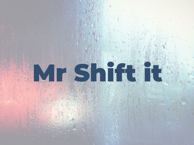 Mr Shift it