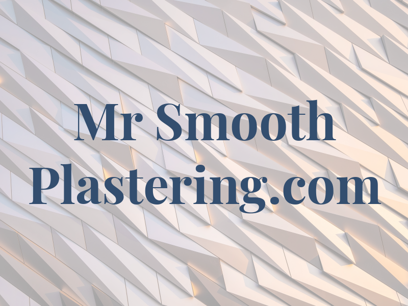 Mr Smooth Plastering.com