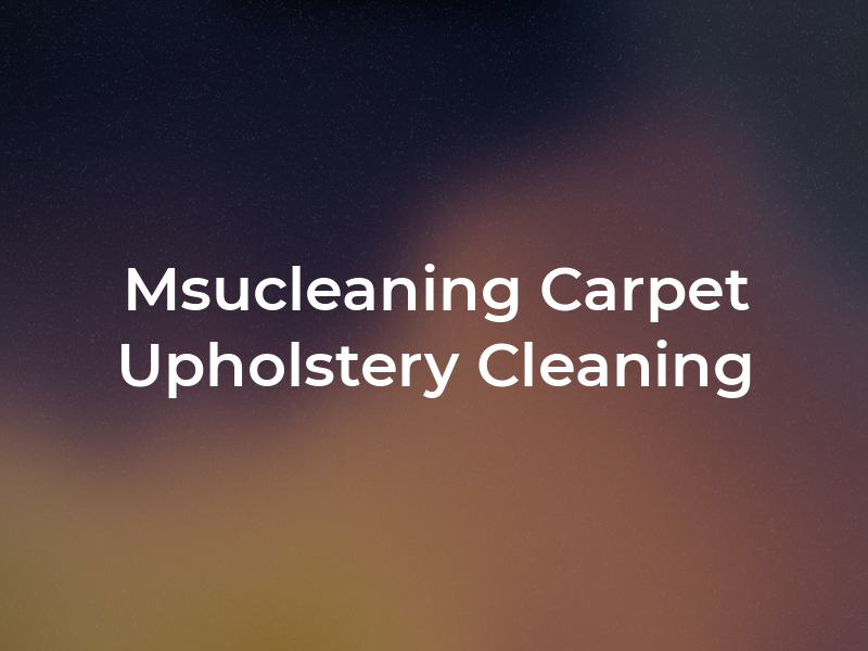 Msucleaning Carpet Upholstery Cleaning