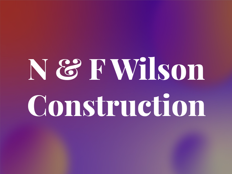 N & F Wilson Construction