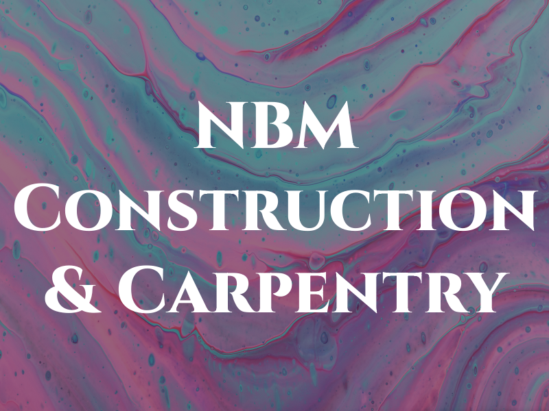 NBM Construction & Carpentry