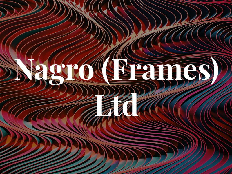 Nagro (Frames) Ltd