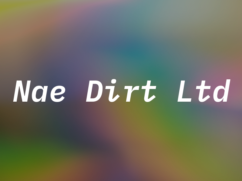 Nae Dirt Ltd