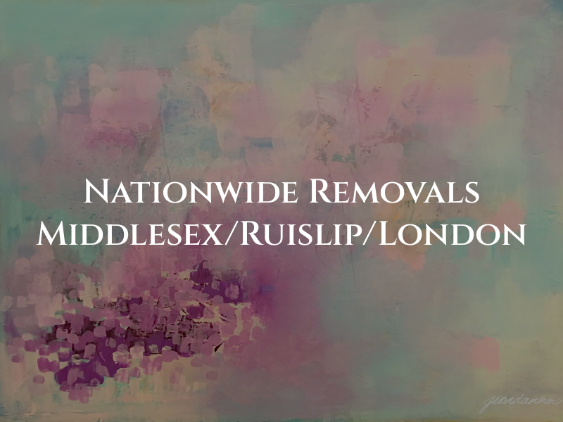 Nationwide Removals Middlesex/Ruislip/London