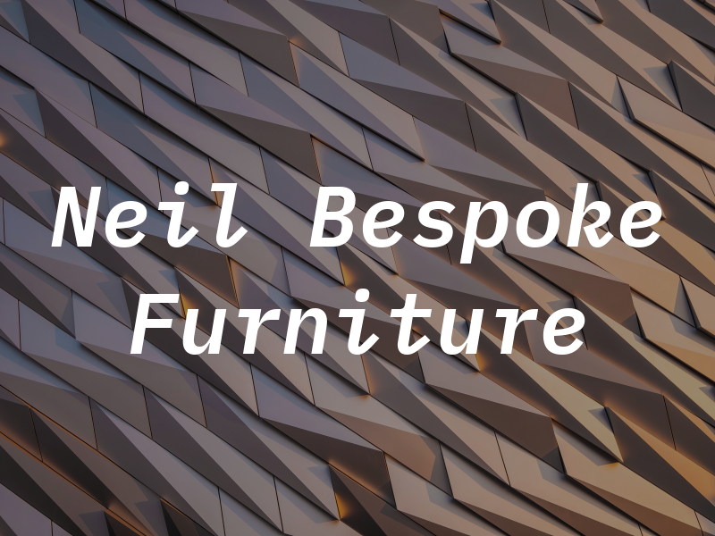 Neil Bespoke Furniture