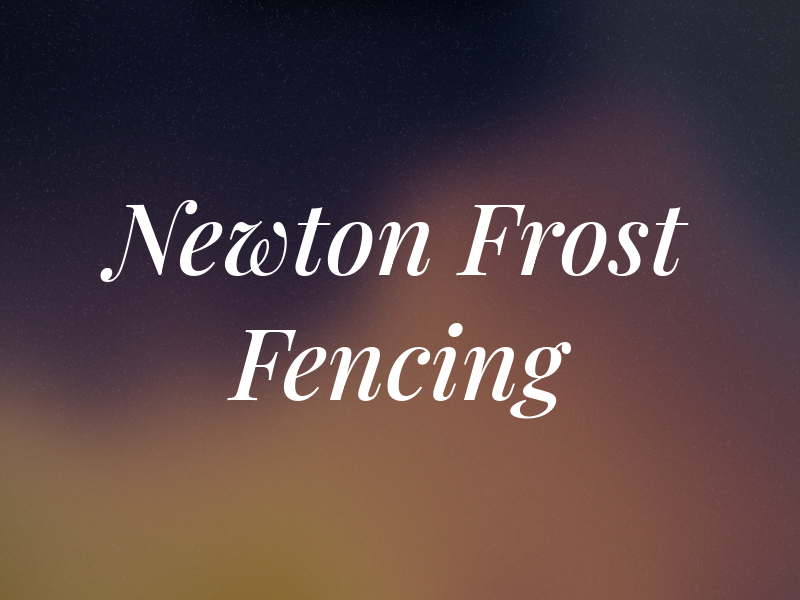 Newton & Frost Fencing Ltd