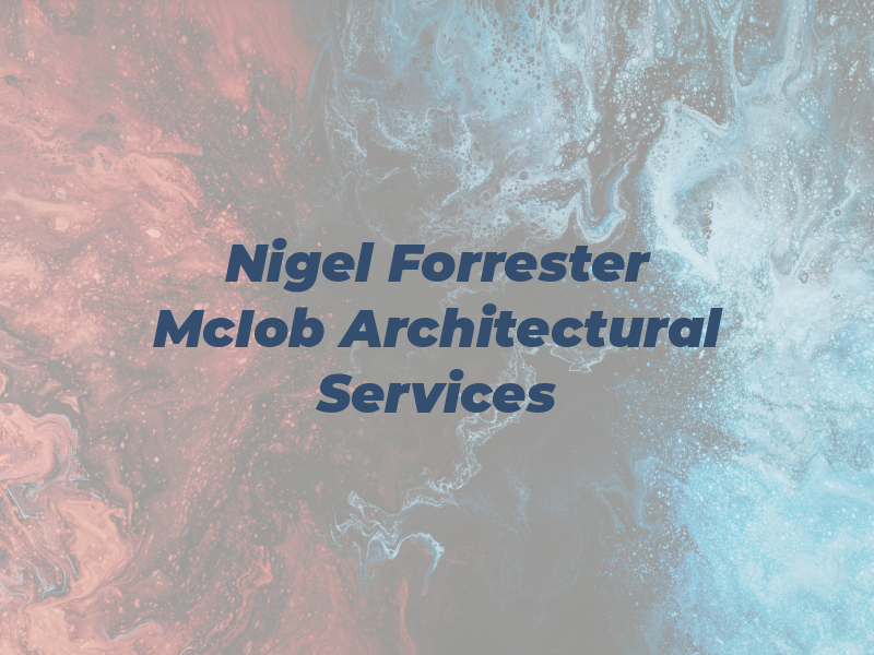 Nigel Forrester McIob Architectural Services