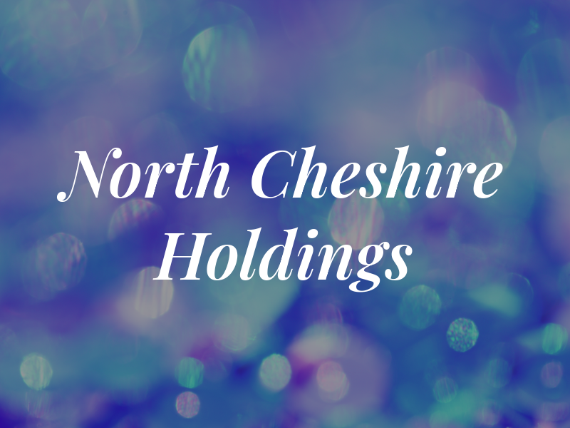 North Cheshire Holdings