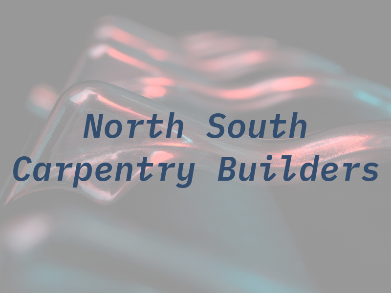 North and South Carpentry Builders