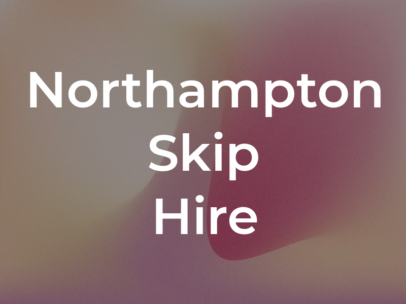Northampton Skip Hire