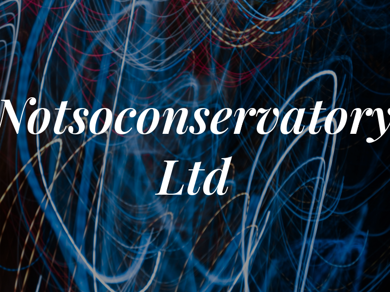 Notsoconservatory Ltd