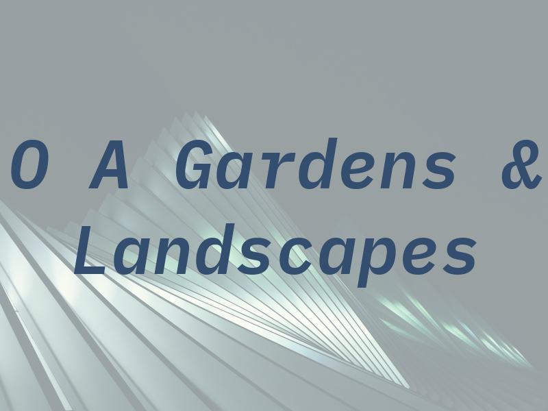 O A Gardens & Landscapes