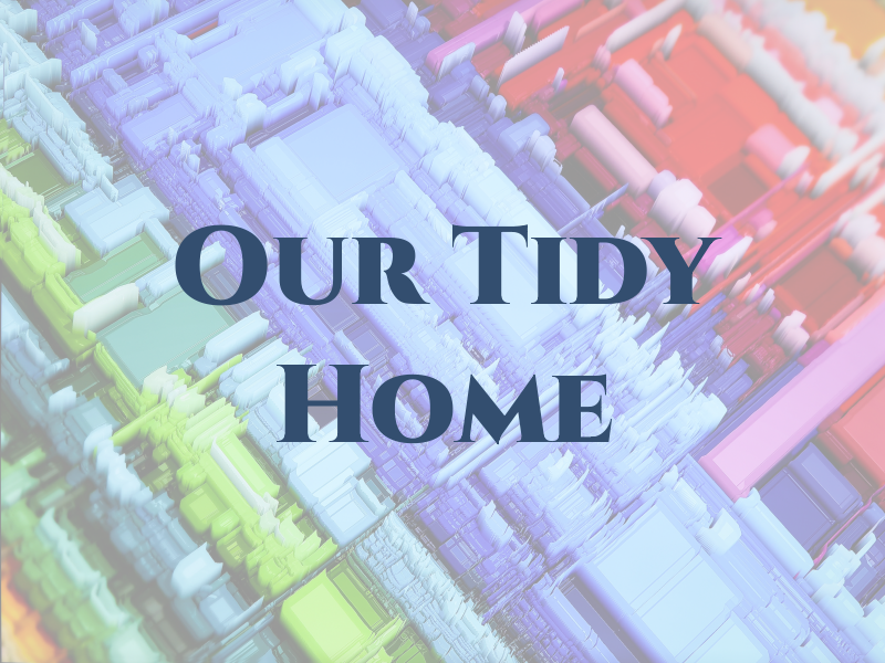 Our Tidy Home