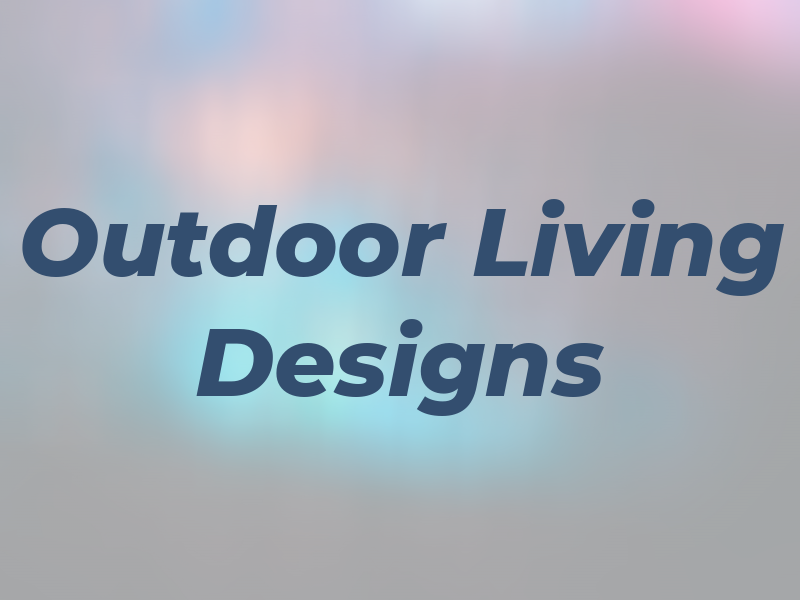 Outdoor Living Designs LTD