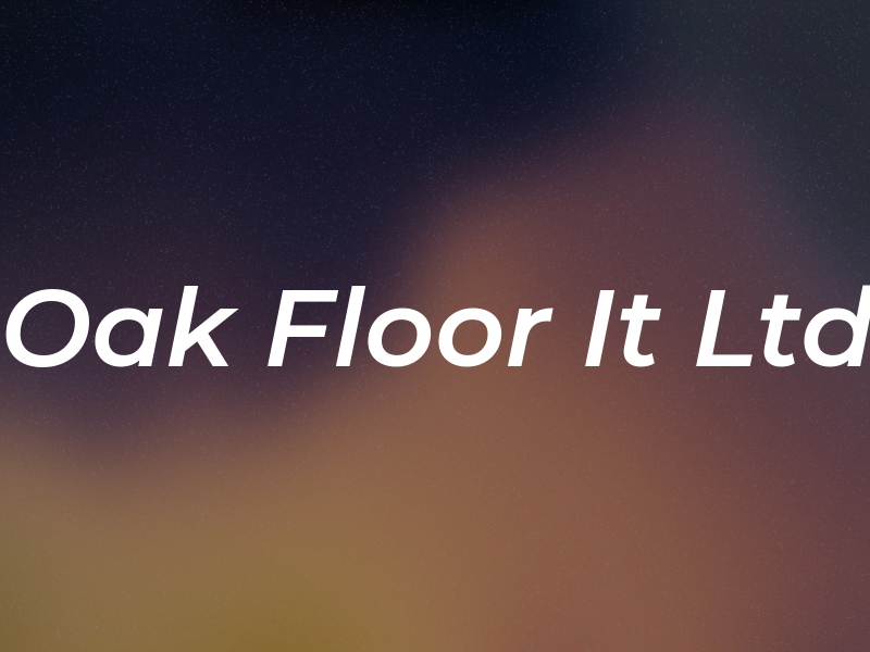 Oak Floor It Ltd