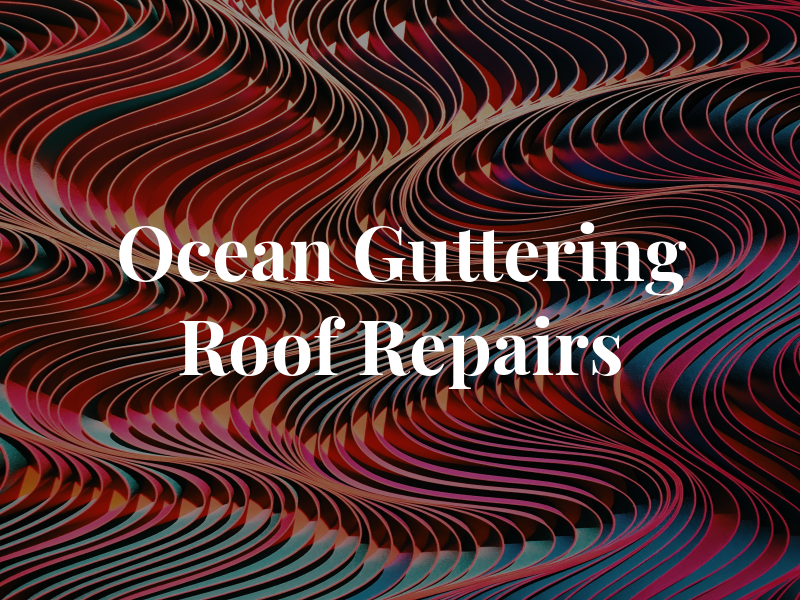 Ocean Guttering Roof Repairs