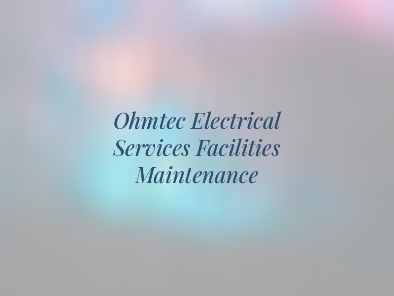 Ohmtec Electrical Services & Facilities Maintenance