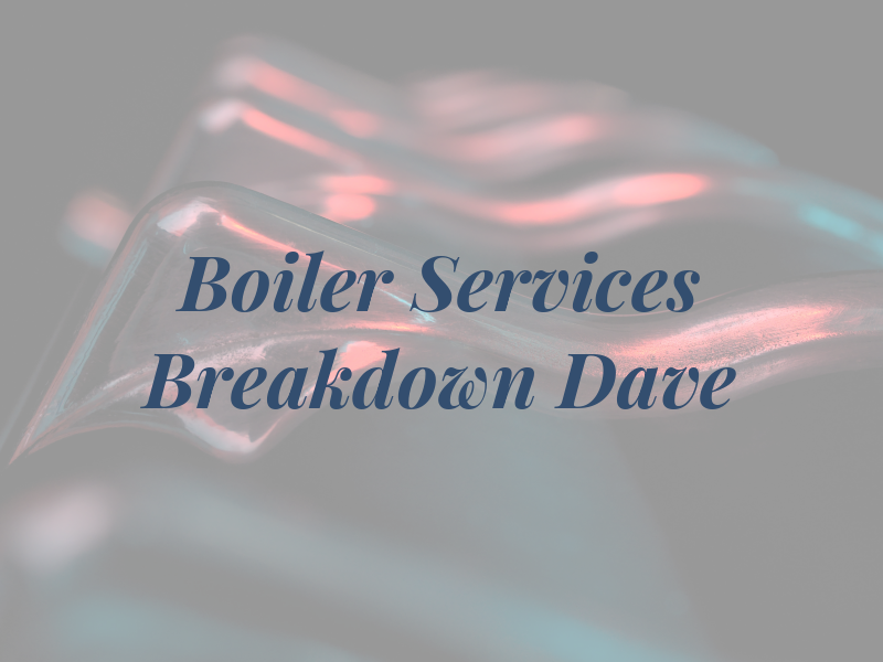 Oil Boiler Services / Breakdown by Dave