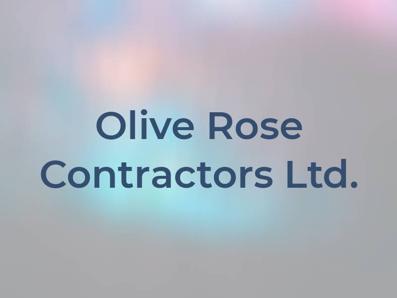 Olive Rose Contractors Ltd.