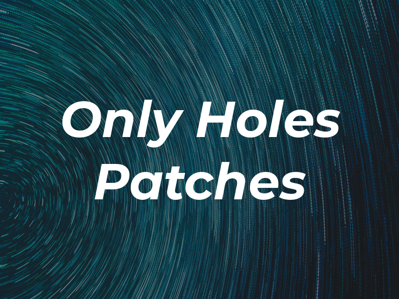 Only Holes and Patches