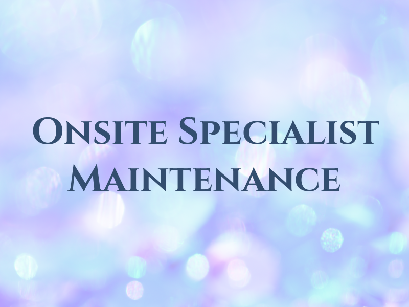 Onsite Specialist Maintenance