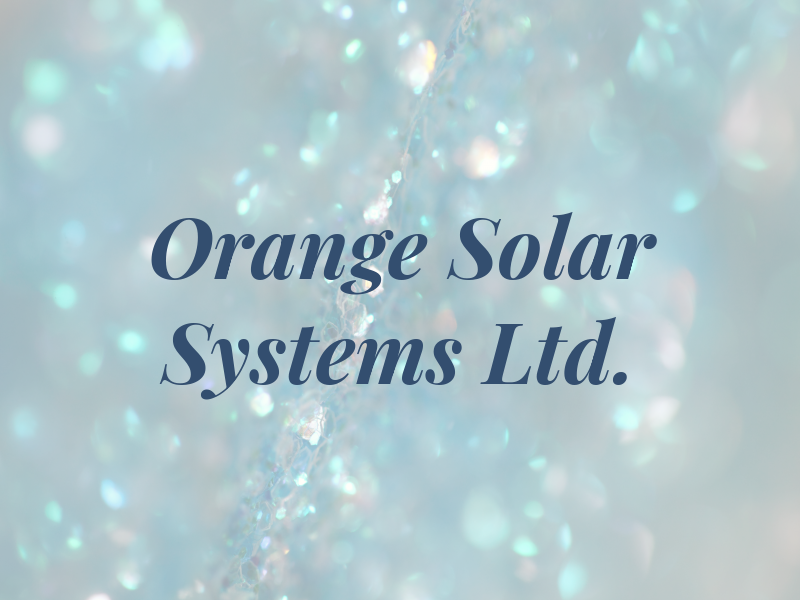Orange Solar Systems Ltd.