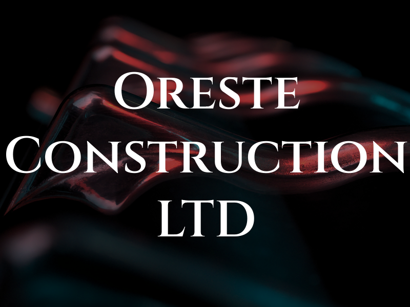 Oreste Construction LTD