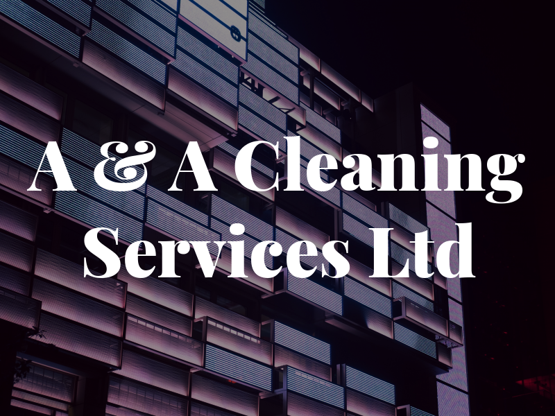 A & A Cleaning Services Ltd
