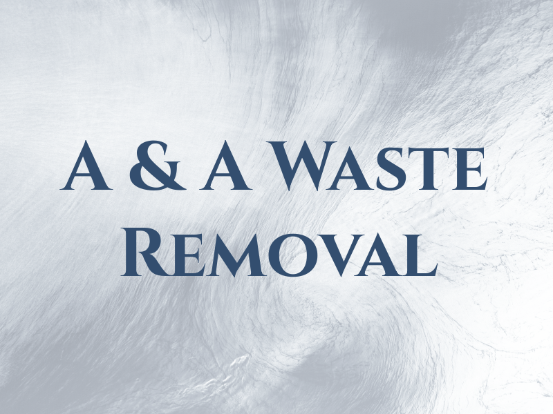 A & A Waste Removal
