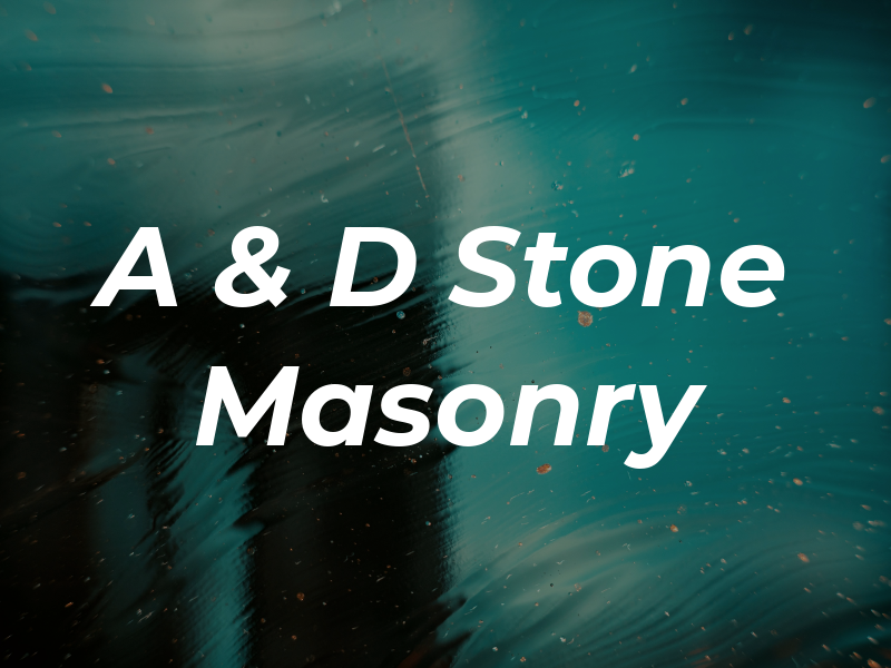 A & D Stone Masonry