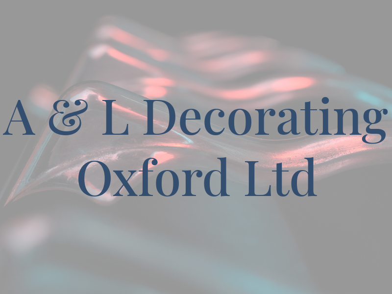A & L Decorating Oxford Ltd