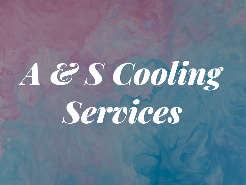 A & S Cooling Services