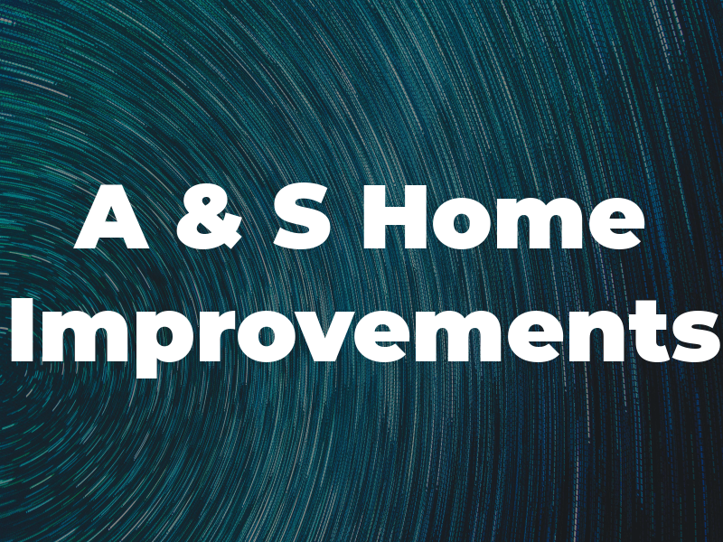 A & S Home Improvements