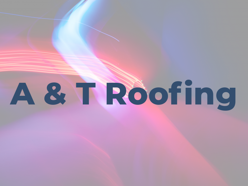 A & T Roofing