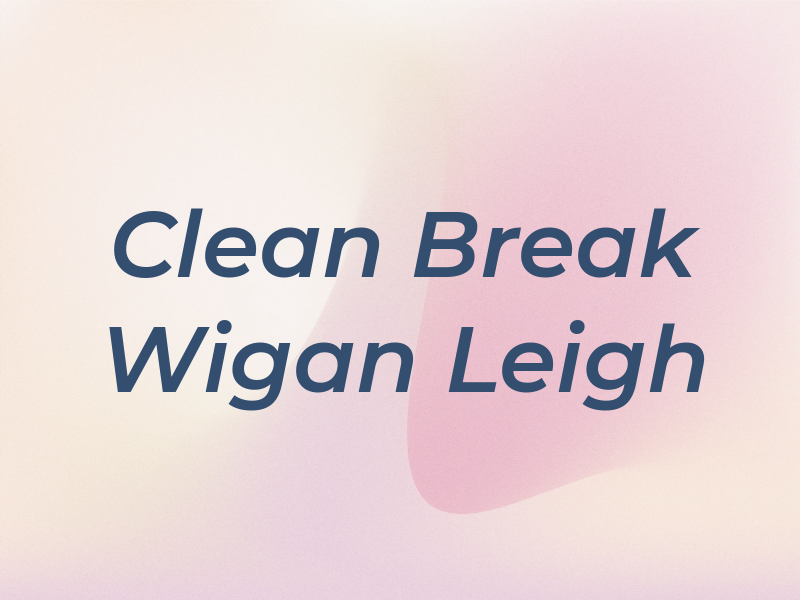 A Clean Break Wigan & Leigh