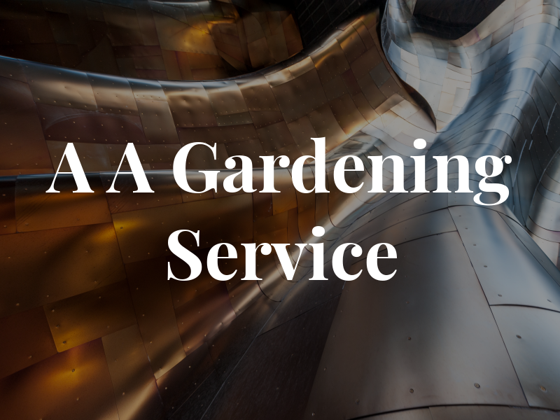 A A Gardening Service