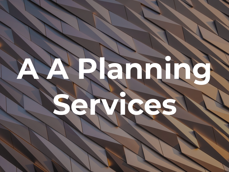 A A Planning Services