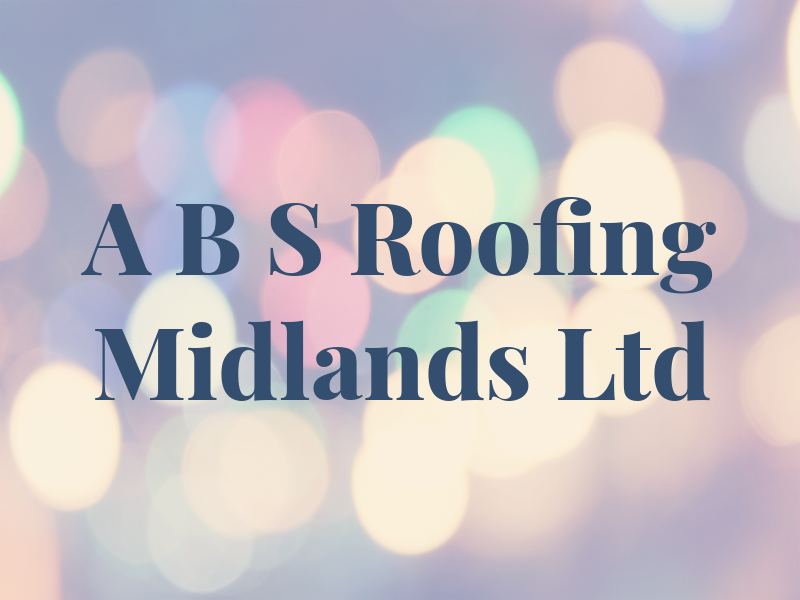A B S Roofing Midlands Ltd