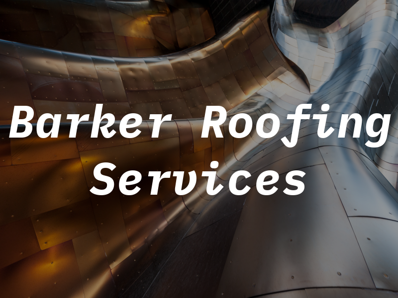 A Barker Roofing Services