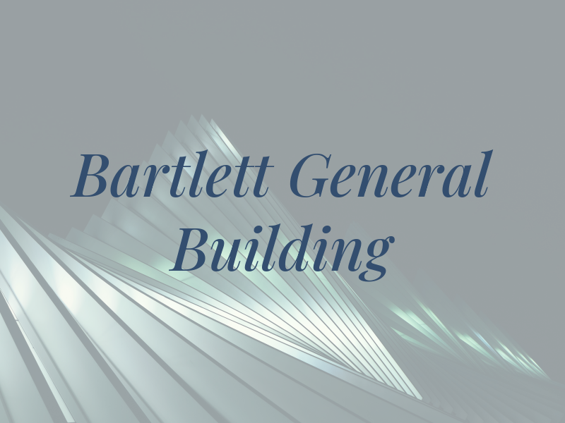 A Bartlett General Building Ltd