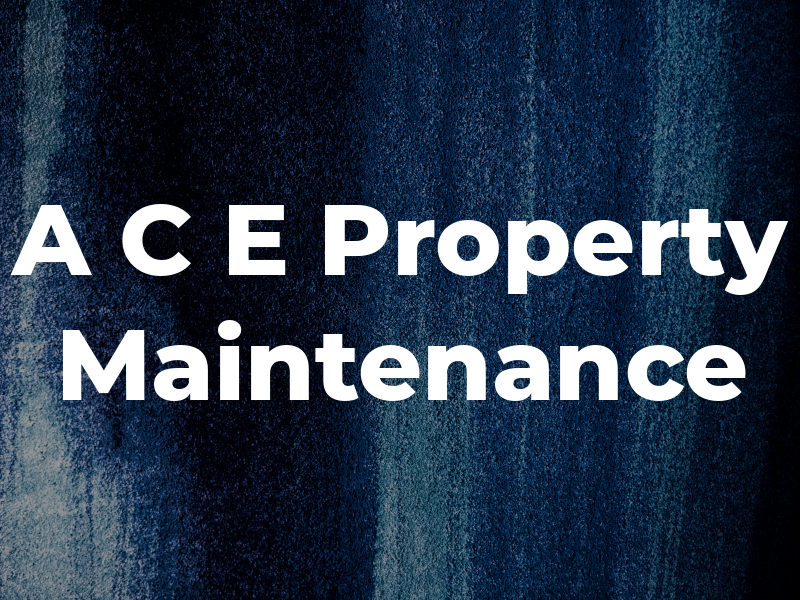 A C E Property Maintenance