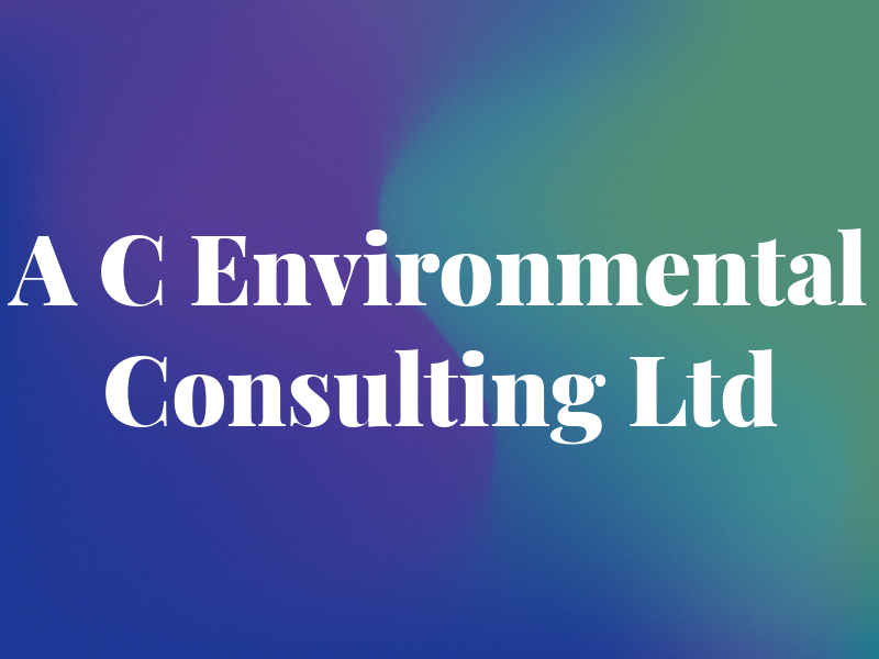 A C Environmental Consulting Ltd