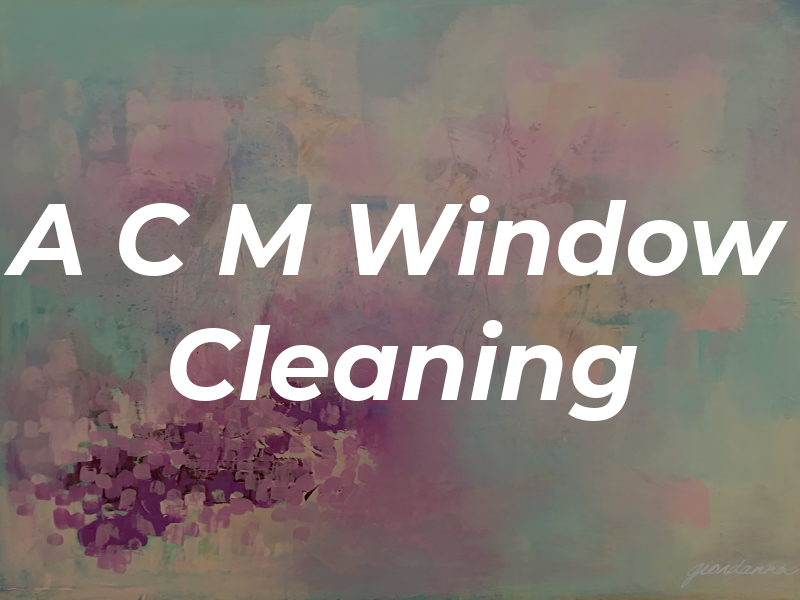 A C M Window Cleaning