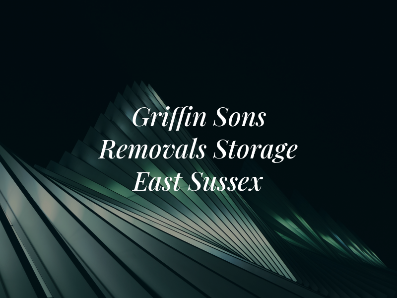 A Griffin & Sons Removals and Storage East Sussex